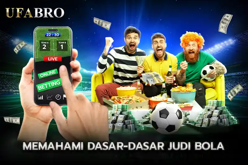 Memahami Dasar dasar judi bola